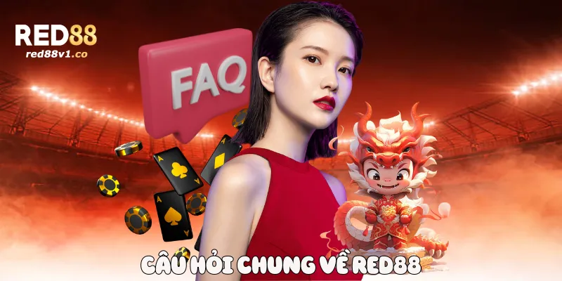 Câu hỏi chung về Red88