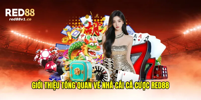 Giới thiệu tổng quan về nhà cái cá cược Red88