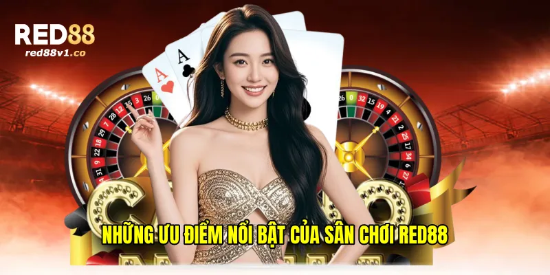 Những ưu điểm nổi bật của sân chơi Red88